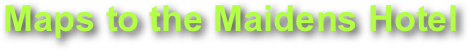 Maps to the Maidens Hotel