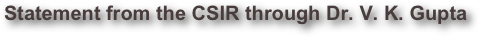 Statement from the CSIR through Dr. V. K. Gupta